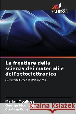 Le frontiere della scienza dei materiali e dell'optoelettronica Marian Mogildea George Mogildea Cristina Popa 9786205314197 Edizioni Sapienza - książka