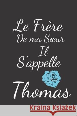 Le Frère de ma soeur Il s'appelle Thomas Publishing, Humourdecalecale 9781675520284 Independently Published - książka