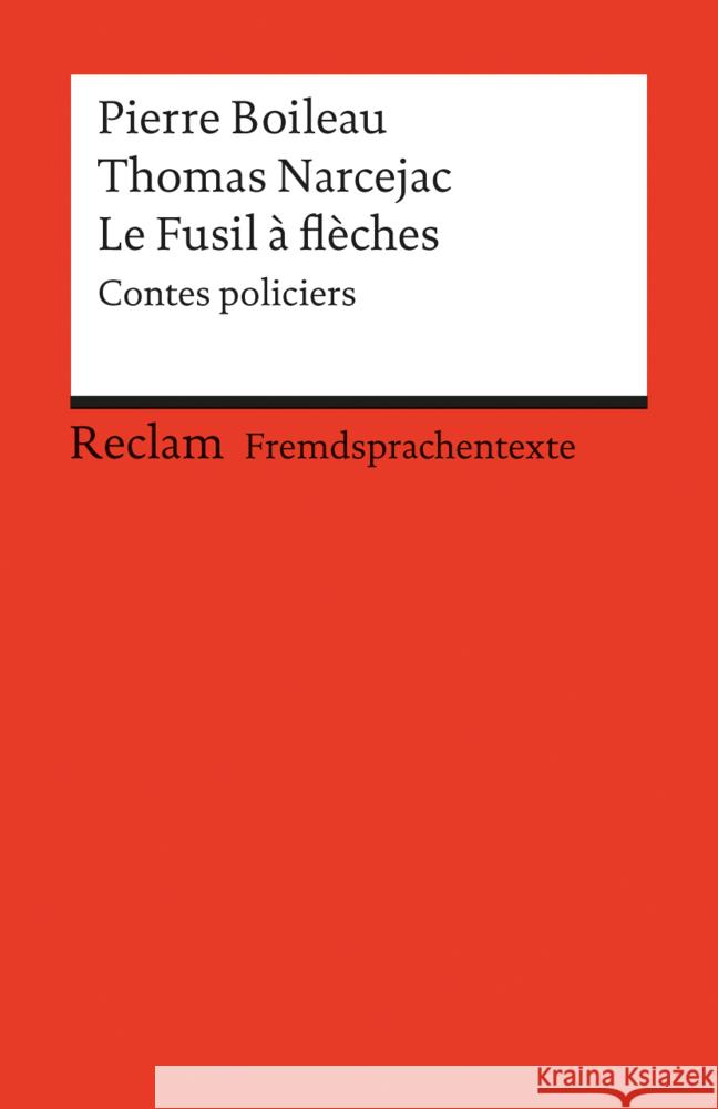 Le Fusil a flèches : Contes policiers. Text in Französisch. Mit Vokabelerläuterungen in Deutsch Boileau, Pierre Narcejac, Thomas Sturm, Klaus  9783150092699 Reclam, Ditzingen - książka