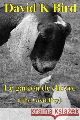 Le garcon de chevre (The Goat boy) Bird, David K. 9781502893130 Createspace - książka