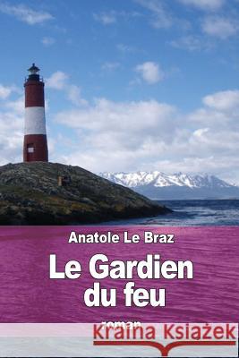 Le Gardien du feu Le Braz, Anatole 9781515163541 Createspace - książka