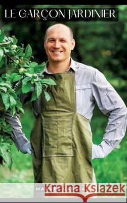 Le Gar?on Jardinier: Histoires ?rotiques Gay de Sexe Explicite Manuel Garc?a 9783384315533 Manuel Garcia - książka