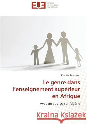 Le genre dans l'enseignement supérieur en Afrique : Avec un aperçu sur Algérie Boutaleb, Kouider 9783838180557 Éditions universitaires européennes - książka