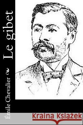 Le gibet Chevalier, Emile 9781530047536 Createspace Independent Publishing Platform - książka