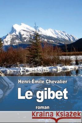 Le gibet Chevalier, Henri-Emile 9781532770463 Createspace Independent Publishing Platform - książka