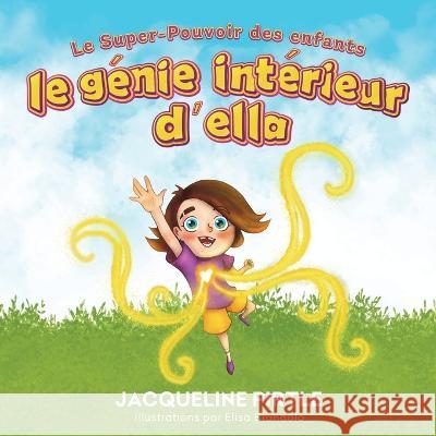 Le G?nie int?rieur d\'Ella: Le Super-Pouvoir des enfants Zoe Pirtle Elisa Brondolo Kingwood Creations 9781955059534 Freakyhealer - książka