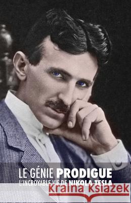 Le Génie Prodigue: L'incroyable Vie de Nikola Tesla Lapenne, Audrey 9781517676384 Createspace - książka