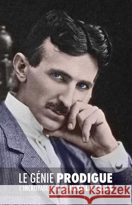 Le Génie Prodigue: L'incroyable Vie de Nikola Tesla John J O'Neill, Cynthia Herpin, Audrey Lapenne 9789888412136 Discovery Publisher - książka