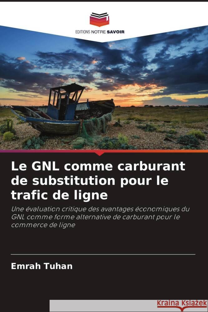 Le GNL comme carburant de substitution pour le trafic de ligne Tuhan, Emrah 9786208392819 Editions Notre Savoir - książka