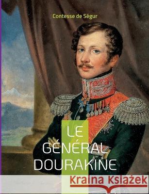 Le Général Dourakine: Le roman pour enfant Contesse de Ségur 9782322426201 Books on Demand - książka