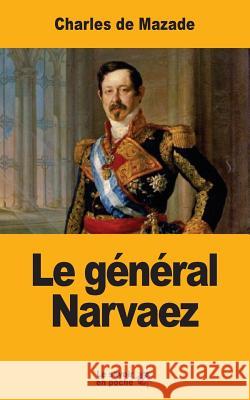 Le général Narvaez de Mazade, Charles 9781548035259 Createspace Independent Publishing Platform - książka