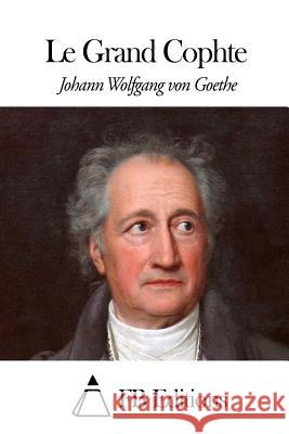 Le Grand Cophte Johann Wolfgang Von Goethe Fb Editions                              Jacques Porchat 9781508547945 Createspace - książka