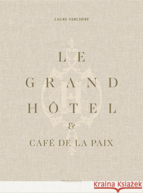 Le Grand Hotel & Cafe de la Paix: French Art de Vivre Laure Verchere 9782081506572 Flammarion-Pere Castor - książka