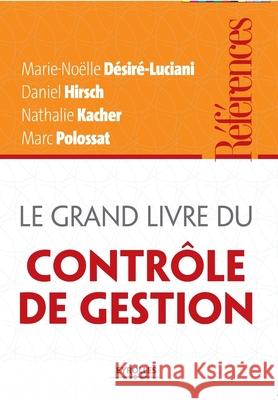 Le grand livre du contrôle de gestion Marie-Noëlle Désiré-Luciani, Daniel Hirsch, Nathalie Kacher 9782212555110 Eyrolles Group - książka