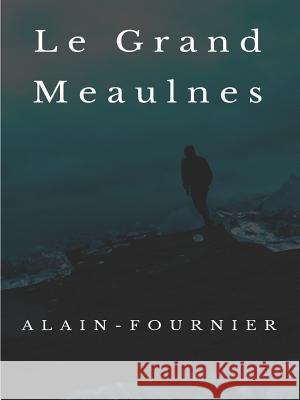 Le Grand Meaulnes Alain Fournier 9780244067700 Lulu.com - książka