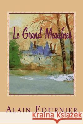 Le Grand Meaulnes M. Alain Fournier M. Philippe Ballin 9781519111258 Createspace - książka