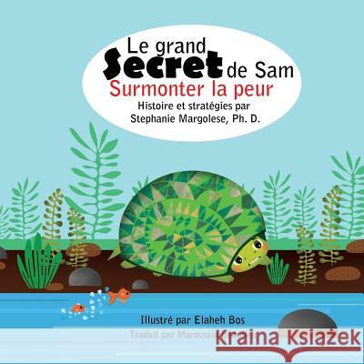 Le grand Secret de Sam: Surmonter la peur Elaheh Bos Maroussia Beaulieu Stephanie Margolese 9781079795738 Independently Published - książka