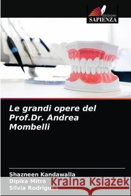 Le grandi opere del Prof.Dr. Andrea Mombelli Shazneen Kandawalla Dipika Mitra Silvia Rodrigues 9786204039671 Edizioni Sapienza - książka