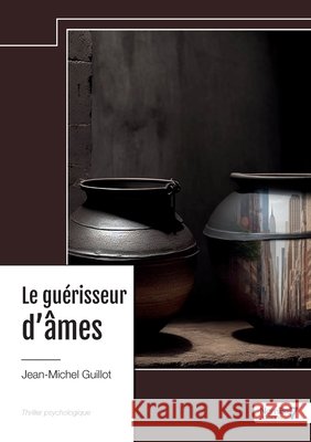 Le gu?risseur d'?mes Jean-Michel Guillot 9782385916701 Nombre7 - książka