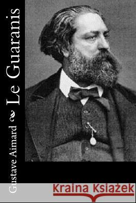 Le Guaranis Gustave Aimard 9781532786846 Createspace Independent Publishing Platform - książka