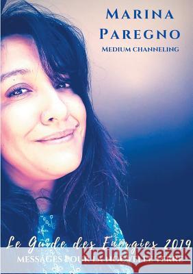 Le Guide des énergies 2019: Messages pour la Nouvelle Terre Marina Paregno 9782322109814 Books on Demand - książka