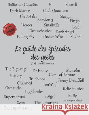 Le guide des épisodes des geeks Dutkiewicz, C. M. 9782490951093 Bnf - książka