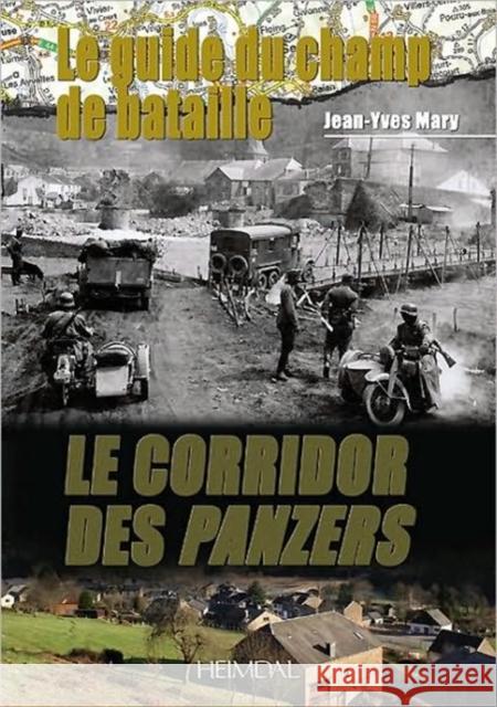 Le Guide Du Champ de Bataille: Le Corridor Des Panzers Mary, Jean-Yves 9782840482796  - książka