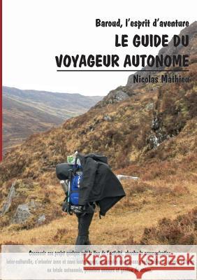 Le guide du voyageur autonome: Baroud, l'esprit d'aventure Nicolas Mathieu 9782322042111 Books on Demand - książka