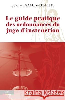 Le guide pratique des ordonnances du juge d'instruction Lovane Tsamby-Lhakhy 9782336505831 Editions L'Harmattan - książka