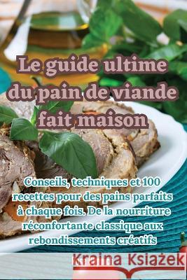 Le guide ultime du pain de viande fait maison Rose Dupuich   9781835006238 Aurosory ltd - książka