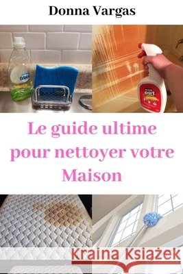 Le guide ultime pour Nettoyer votre Maison Vargas, Donna 9798603942551 Independently Published - książka