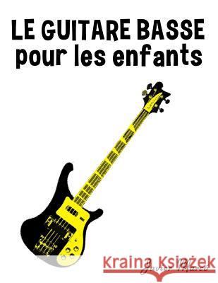 Le Guitare Basse Pour Les Enfants: Chants de No Javier Marco 9781502494382 Createspace - książka