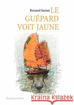 Le guépard voit jaune Sartori, Bernard 9782810603787 Books on Demand - książka