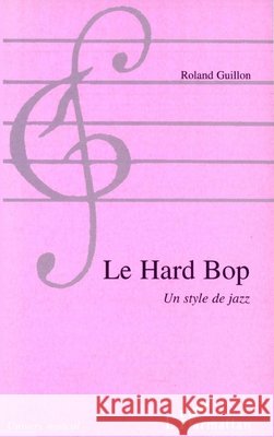 Le Hard Bop: Un style de jazz Roland Guillon 9782738485168 Editions L'Harmattan - książka