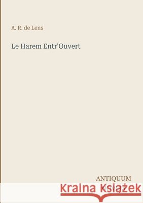 Le Harem Entr'Ouvert A. R. de Lens 9783387404500 Antiquum Novum Verlag - książka