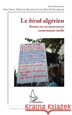 Le hirak alg?rien: Retour sur un mouvement contestataire in?dit Salim Chena Abdennour Benantar Louisa Dris-A? 9782336431703 Editions L'Harmattan - książka