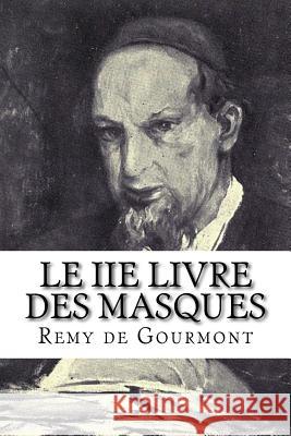 Le IIe livre des masques Gourmont, Remy De 9781979697309 Createspace Independent Publishing Platform - książka