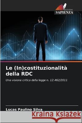 Le (In)costituzionalita della RDC Lucas Paulino Silva   9786206242161 Edizioni Sapienza - książka