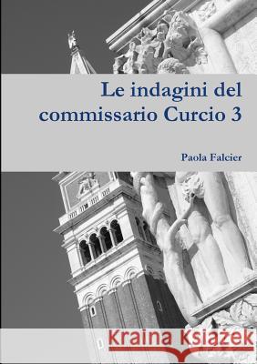 Le Indagini Del Commissario Curcio 3 Paola Falcier 9780244603670 Lulu.com - książka