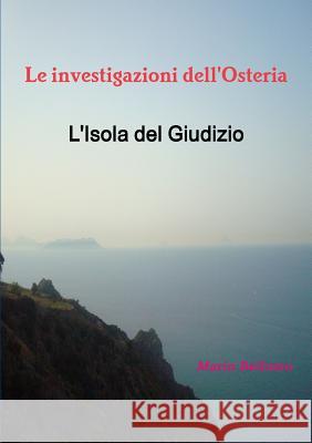 Le Investigazioni Dell'osteria - L'Isola Del Giudizio Mario Bellomo 9781326529635 Lulu.com - książka