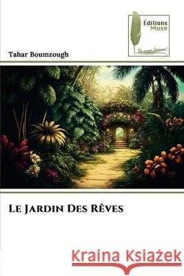 Le Jardin Des R?ves Tahar Boumzough 9786204976563 Editions Muse - książka