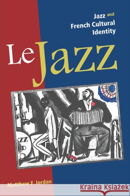 Le Jazz: Jazz and French Cultural Identity Jordan, Matthew F. 9780252035166  - książka