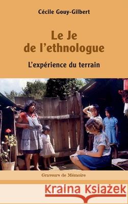 Le Je de l'ethnologue: L'exp?rience du terrain C?cile Gouy-Gilbert 9782336582801 Editions L'Harmattan - książka