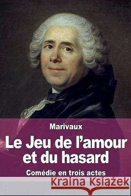 Le Jeu de l'amour et du hasard De Marivaux, Pierre Carlet De Chamblain 9781517480868 Createspace - książka