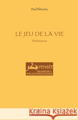 Le jeu de la vie: M?ditations Khoury Paul                              9782343051635 Editions L'Harmattan - książka