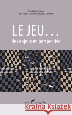Le jeu...: des enjeux en perspective Chraibi Houda, Ouasmi Lahcen 9782343226064 Editions L'Harmattan - książka