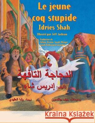 Le jeune coq stupide: Edition bilingue français-arabe Shah, Idries 9781949358513 Hoopoe Books - książka