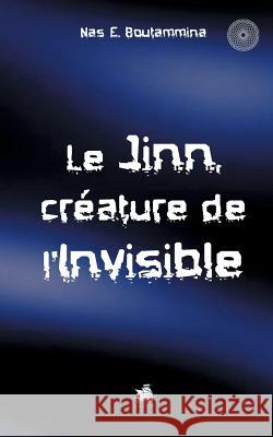 Le Jinn, créature de l'invisible Nas E Boutammina 9782322138760 Books on Demand - książka