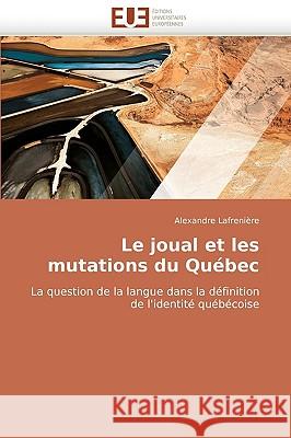 Le Joual Et Les Mutations Du Qu�bec Lafreniere-A 9786131514340 Omniscriptum - książka