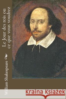 Le Jour des rois ou ce que vous voudrez Shakespeare, William 9781530851010 Createspace Independent Publishing Platform - książka